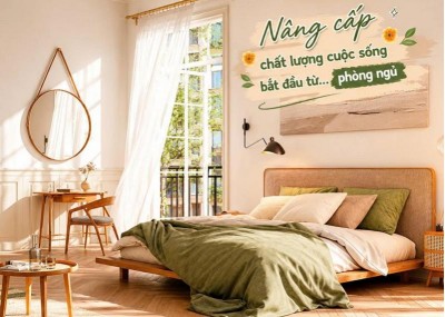 Nâng cấp chất lượng cuộc sống bắt đầu từ… phòng ngủ