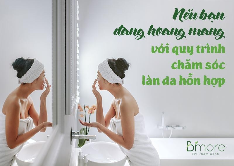 Da hỗn hợp liệu có cần một quy trình dưỡng da "hỗn loạn"?