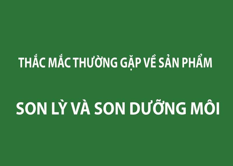 Thắc mắc thường gặp về Son lỳ và Son dưỡng môi