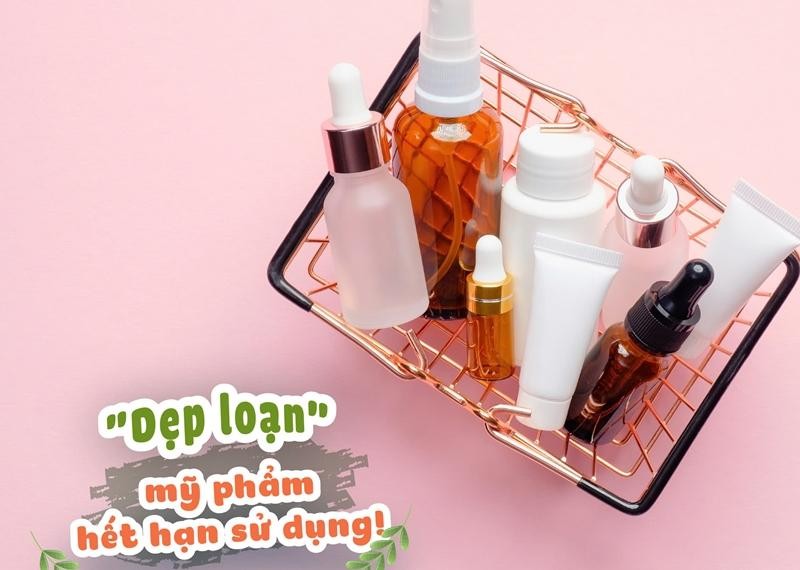 "Dẹp loạn" mỹ phẩm hết hạn sử dụng 