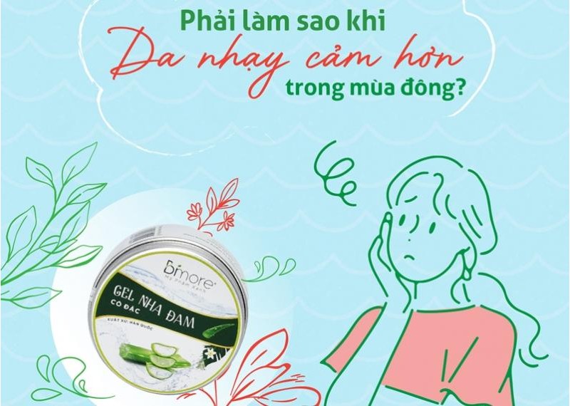 Phải làm sao khi da nhạy cảm hơn trong mùa đông? 