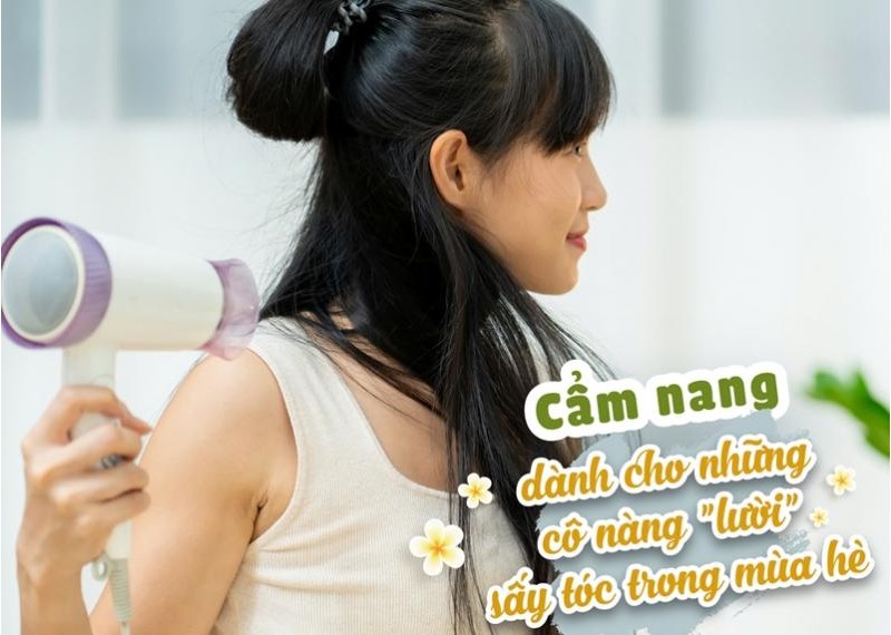 Cẩm nang dành cho những cô nàng lười sấy tóc trong mùa hè