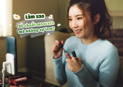 Làm sao để chuốt mascara mà không sợ lem? 