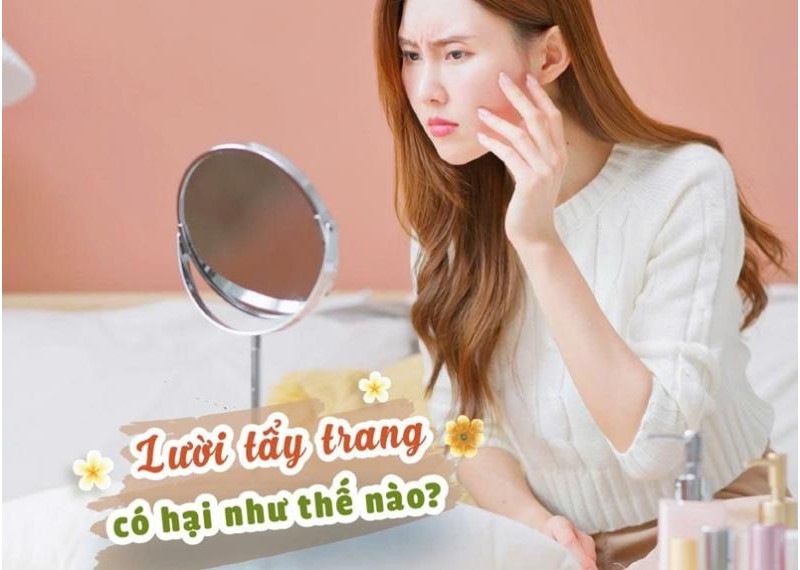Lười tẩy trang có hại như thế nào?