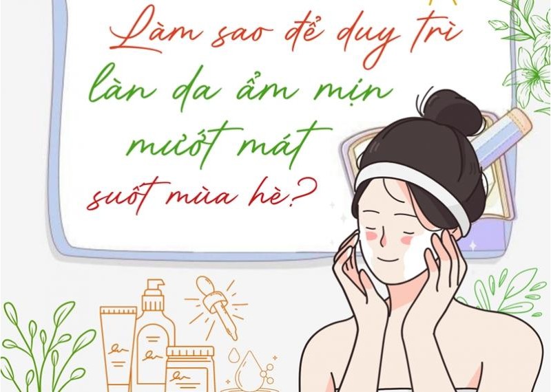 Làm sao để duy trì làn da ẩm mịn mướt mát suốt mùa hè?