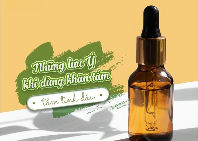 Những lưu ý dùng khăn tắm tẩm tinh dầu