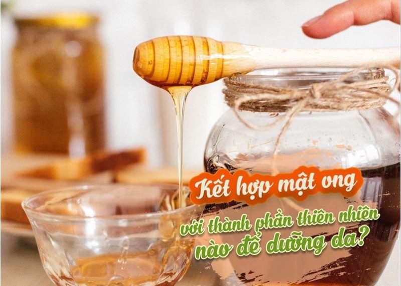 Kết hợp mật ong với thành phần thiên nhiên nào để dưỡng da?