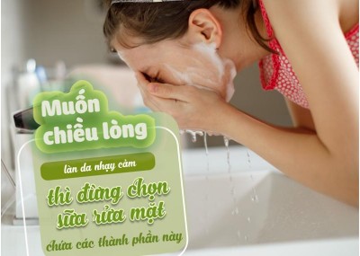 Muốn chiều lòng làn da nhạy cảm thì đừng chọn sữa rửa mặt chứa các thành phần này