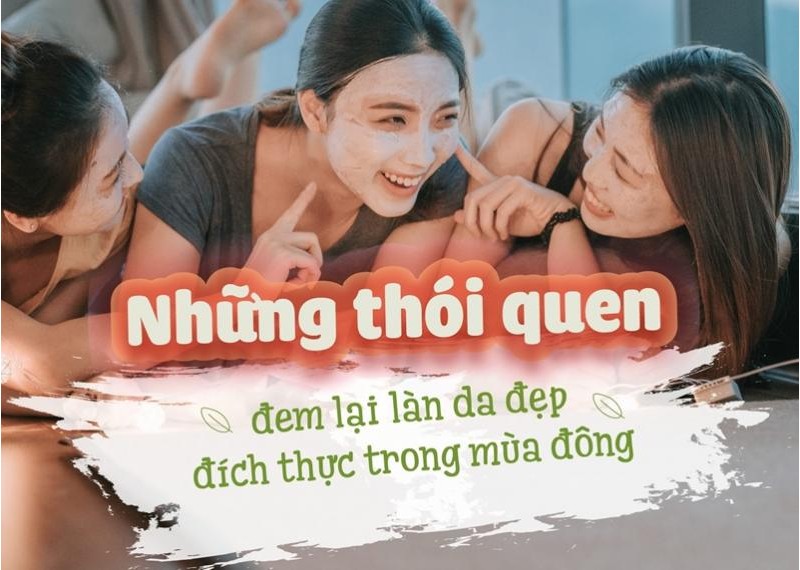 Những thói quen đem lại làn da đẹp đích thực trong mùa đông