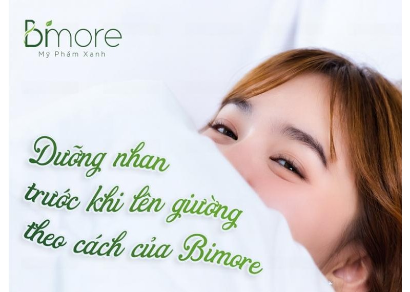 Dưỡng nhan trước khi lên giường theo cách của BiMore 