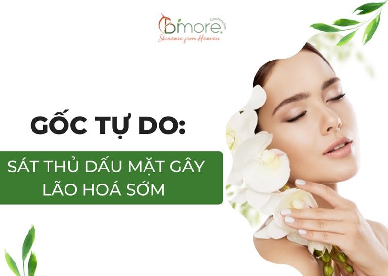 Gốc tự do: Sát thủ giấu mặt gây lão hóa sớm