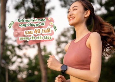 Sinh hoạt lành mạnh ngay từ bây giờ để sau 40 tuổi xương vẫn chắc khỏe