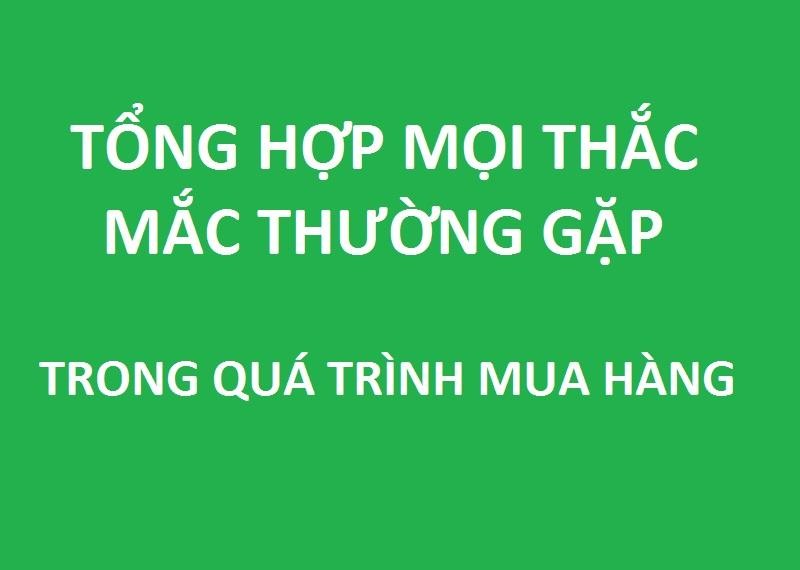 Thắc mắc thường gặp trong quá trình MUA HÀNG